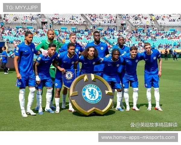 切尔西防守端愈发稳固，联赛中段竞争力上升